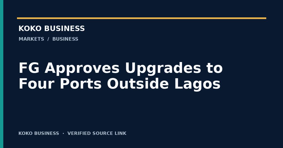 KOKO Business: FG Approves Upgrades to Four Ports Outside Lagos