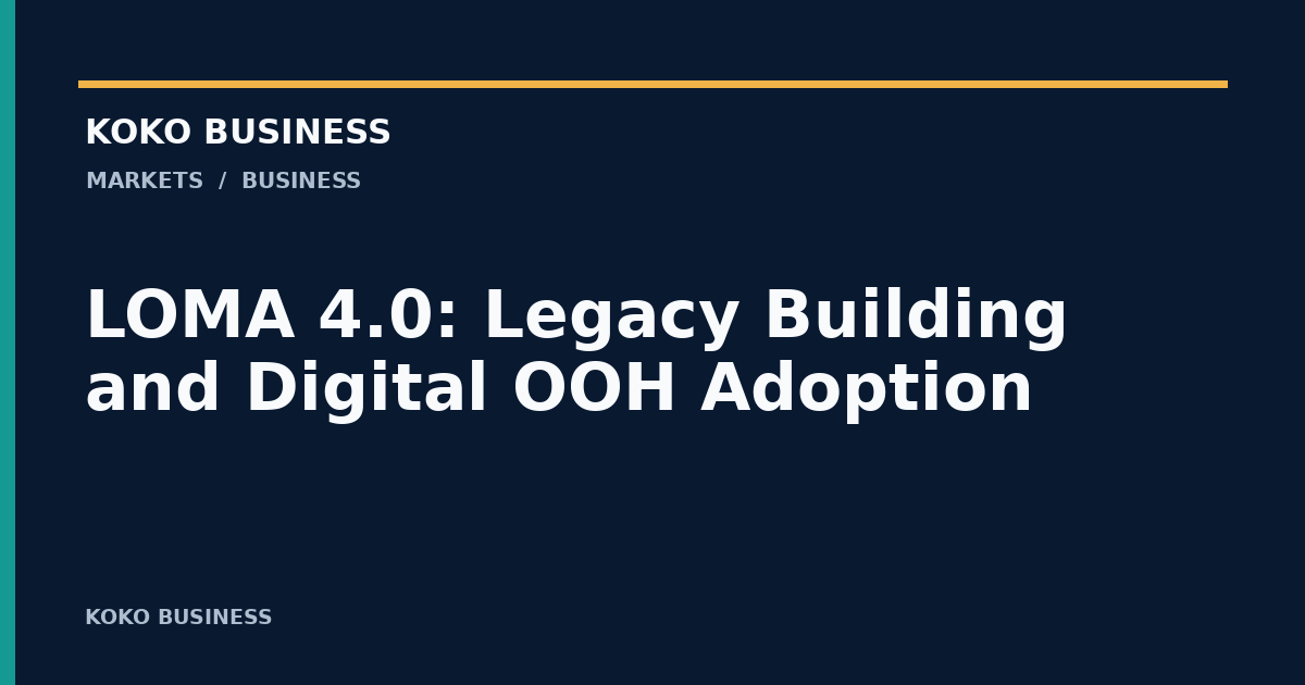 KOKO Business: LOMA 4.0: Legacy Building and Digital OOH Adoption