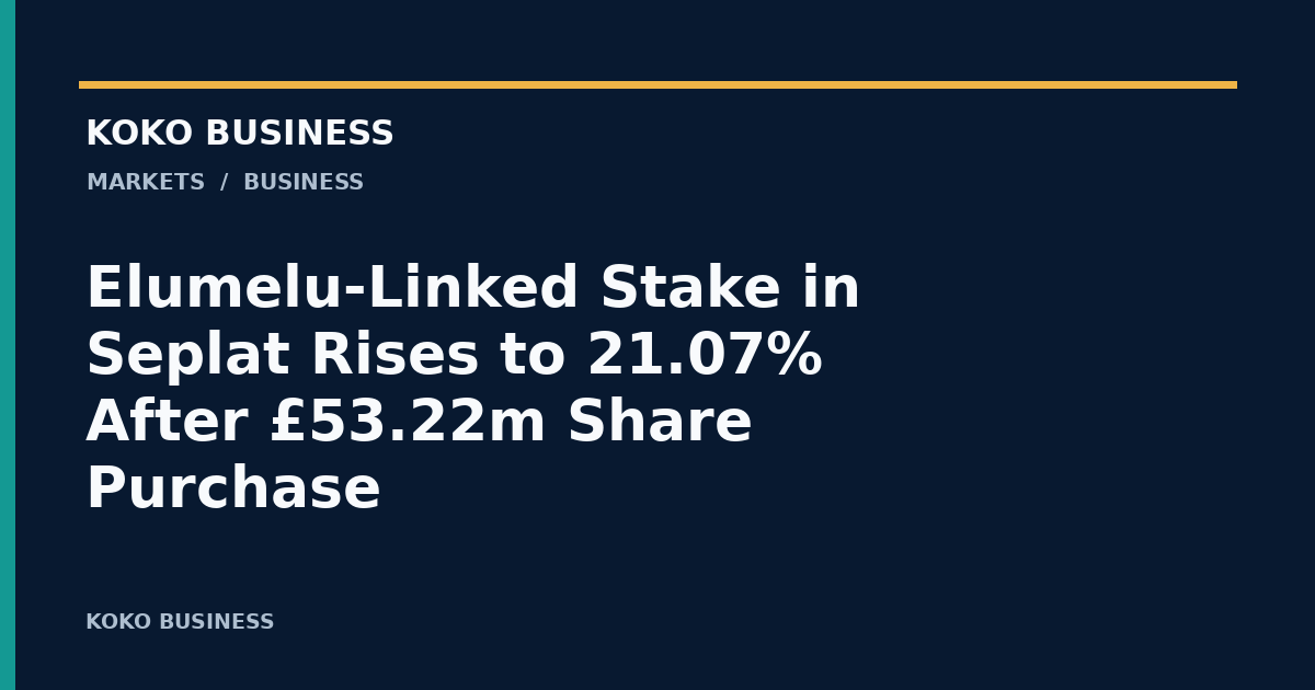 KOKO Business: Elumelu-Linked Stake in Seplat Rises to 21.07% After £53.22m Share Purchase