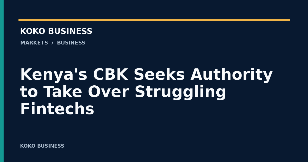 KOKO Business: Kenya's CBK Seeks Authority to Take Over Struggling Fintechs