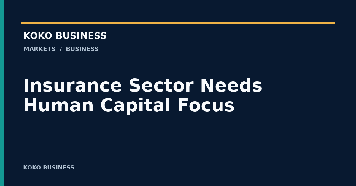 KOKO Business: Insurance Sector Needs Human Capital Focus