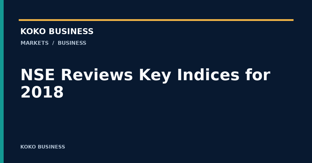 KOKO Business: NSE Reviews Key Indices for 2018