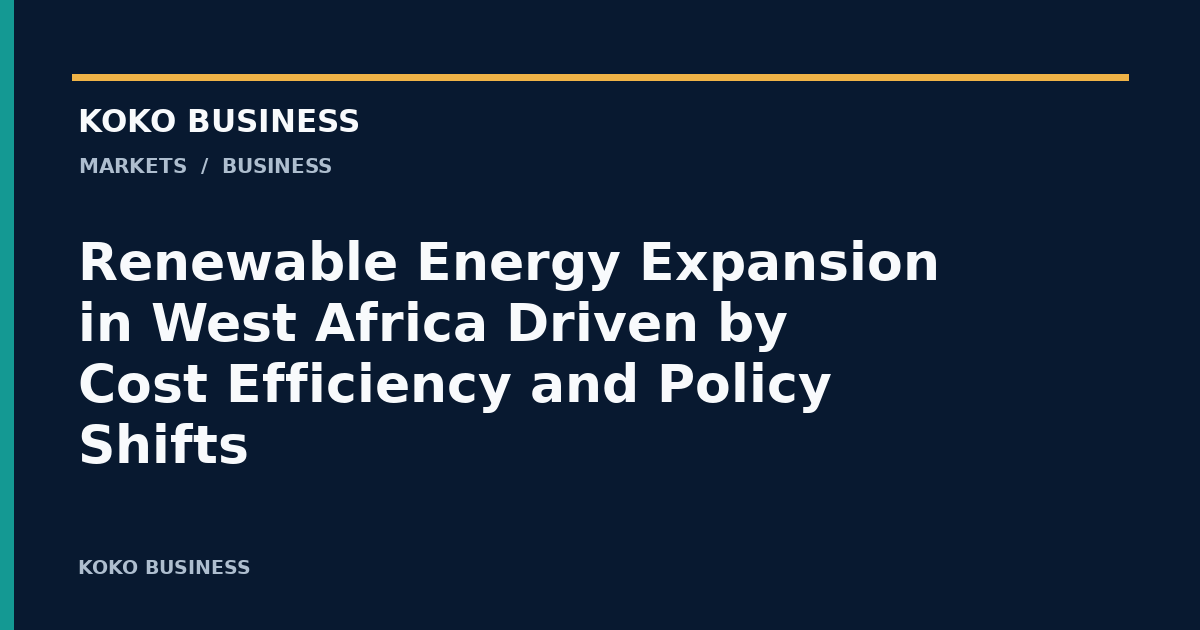 KOKO Business: Renewable Energy Expansion in West Africa Driven by Cost Efficiency and Policy Shifts