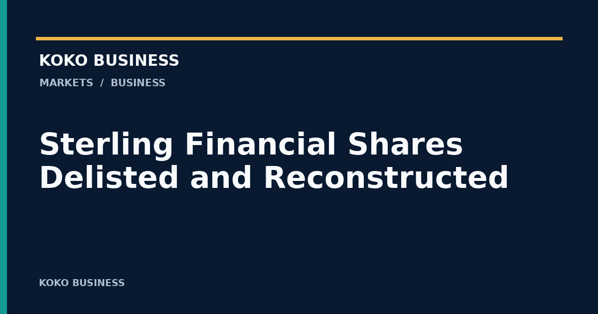 KOKO Business: Sterling Financial Shares Delisted and Reconstructed