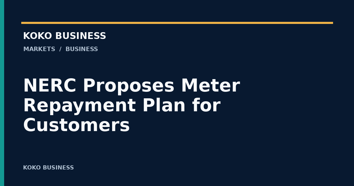 KOKO Business: NERC Proposes Meter Repayment Plan for Customers