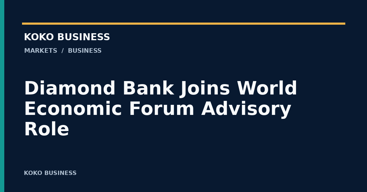 KOKO Business: Diamond Bank Joins World Economic Forum Advisory Role