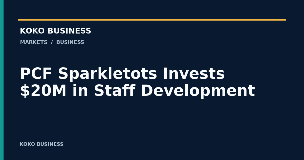KOKO Business: PCF Sparkletots Invests $20M in Staff Development
