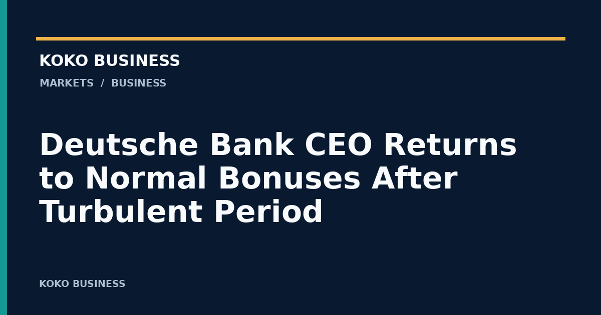 KOKO Business: Deutsche Bank CEO Returns to Normal Bonuses After Turbulent Period