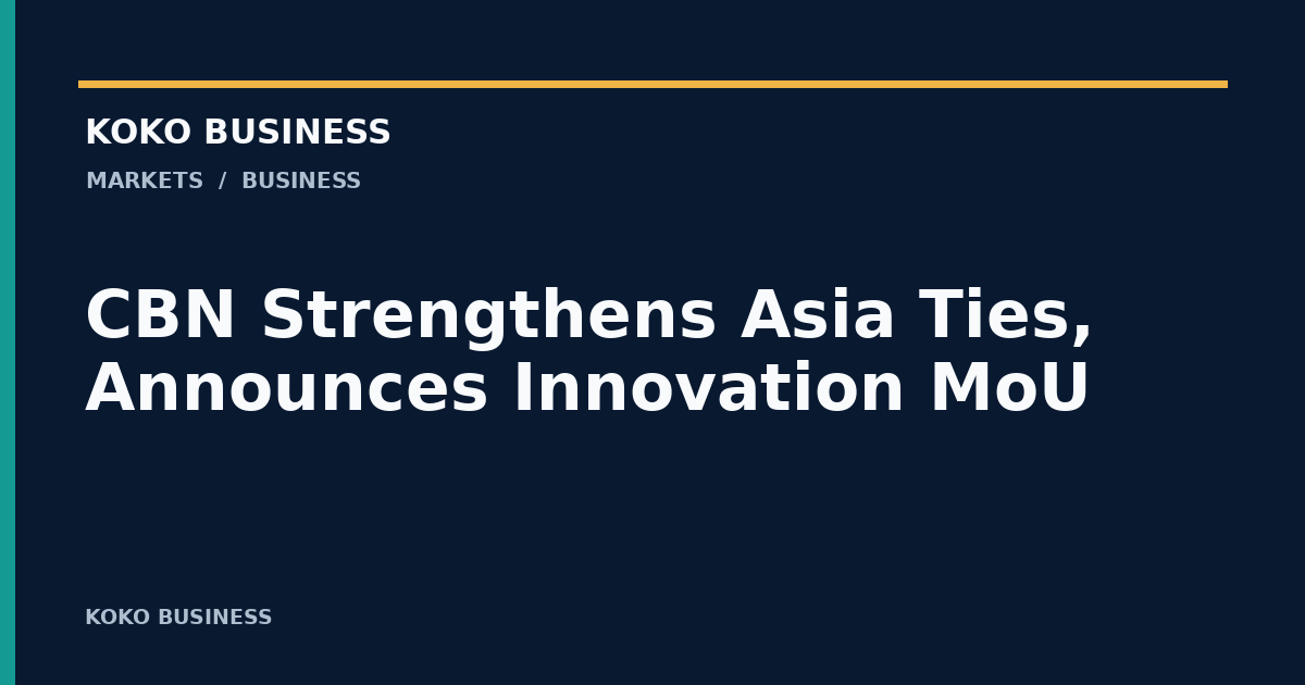 KOKO Business: CBN Strengthens Asia Ties, Announces Innovation MoU