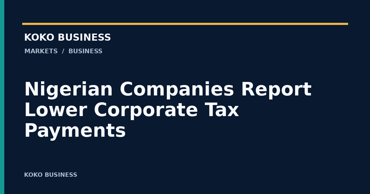 KOKO Business: Nigerian Companies Report Lower Corporate Tax Payments