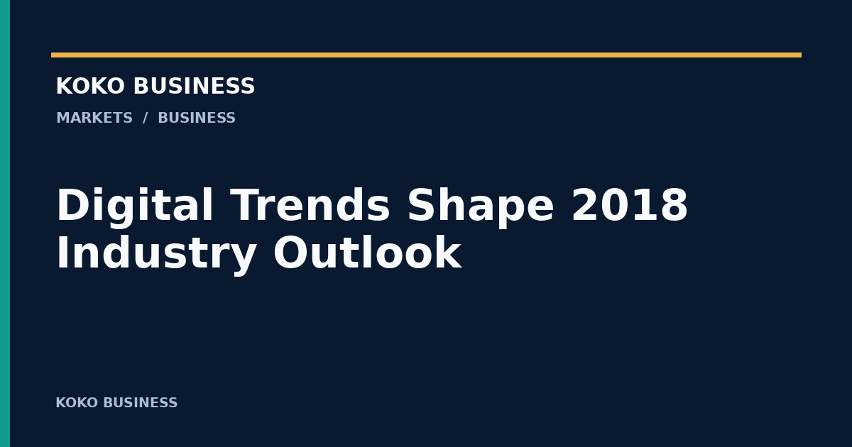 KOKO Business: Digital Trends Shape 2018 Industry Outlook