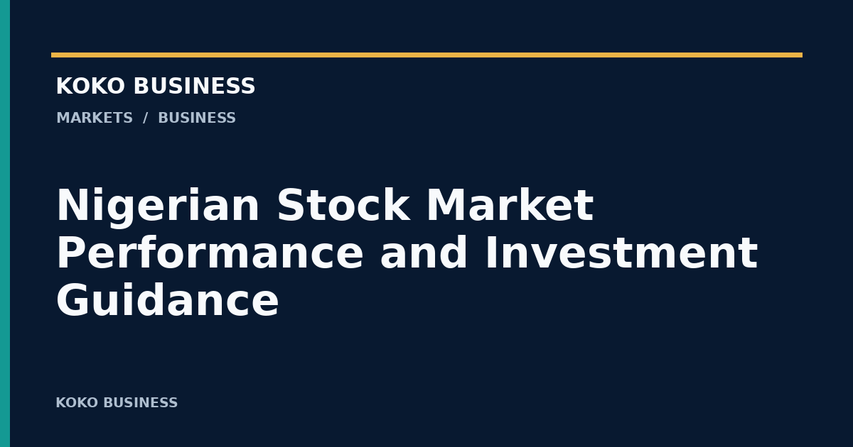 KOKO Business: Nigerian Stock Market Performance and Investment Guidance