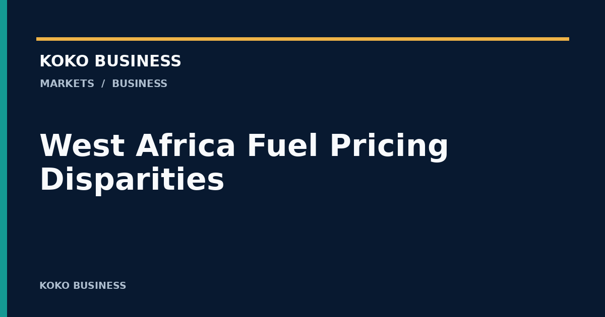 KOKO Business: West Africa Fuel Pricing Disparities