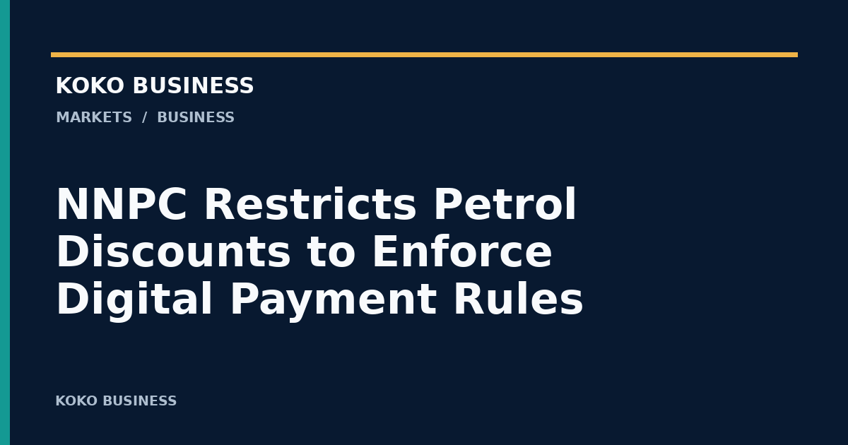 KOKO Business: NNPC Restricts Petrol Discounts to Enforce Digital Payment Rules