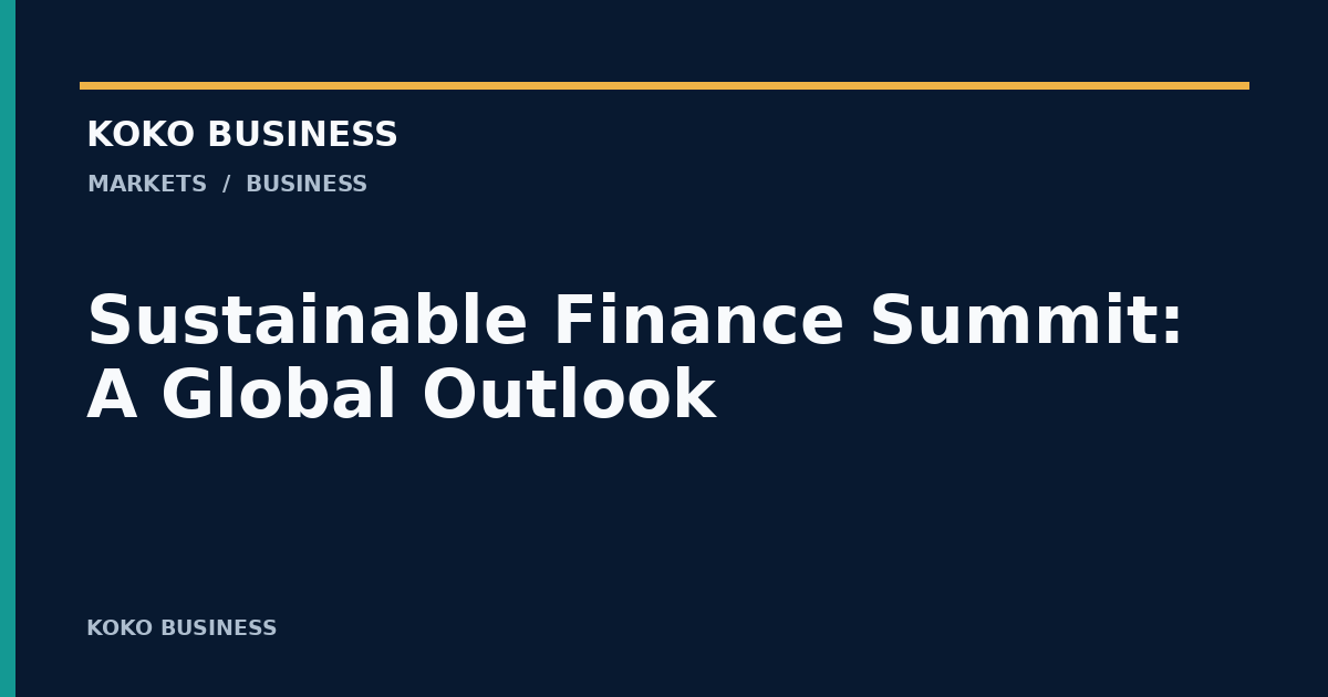 KOKO Business: Sustainable Finance Summit: A Global Outlook