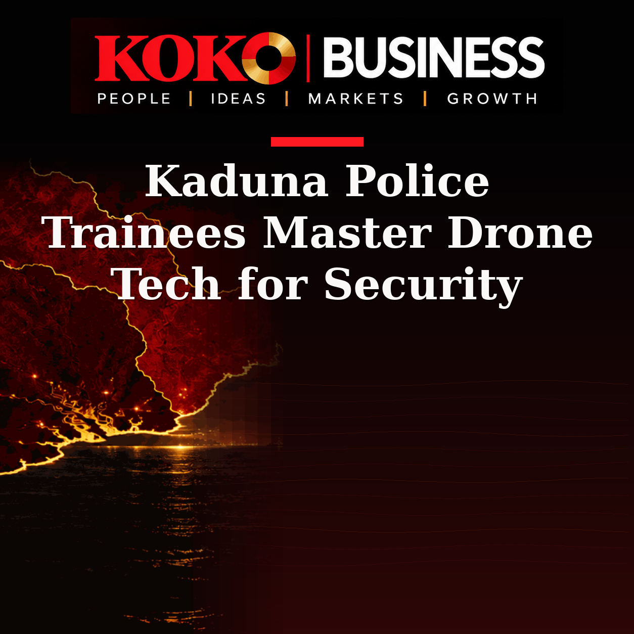 KOKO Business | People, Ideas, Markets, Growth | Kaduna Police Trainees Master Drone Tech for Security