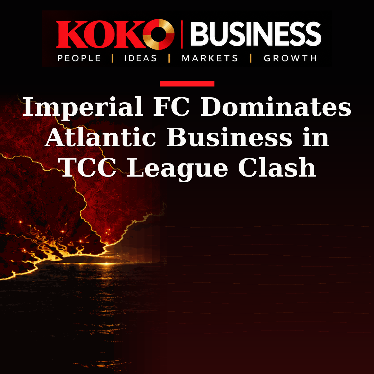 KOKO Business | People, Ideas, Markets, Growth | Imperial FC Dominates Atlantic Business in TCC League Clash