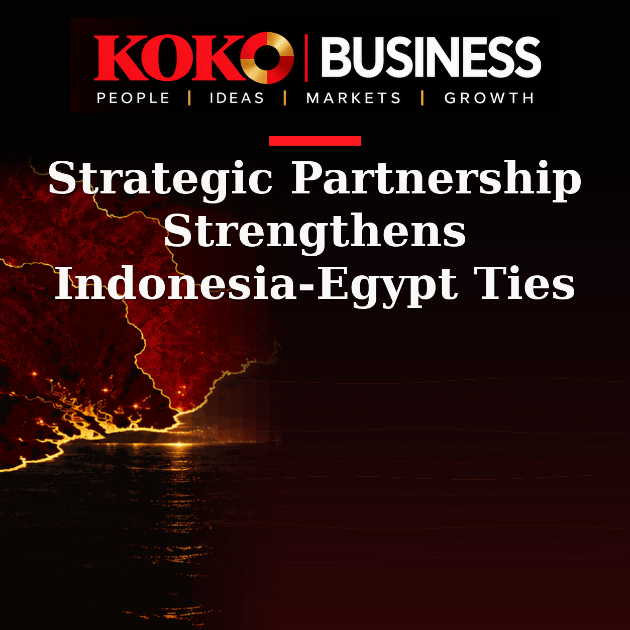 KOKO Business | People, Ideas, Markets, Growth | Strategic Partnership Strengthens Indonesia-Egypt Ties