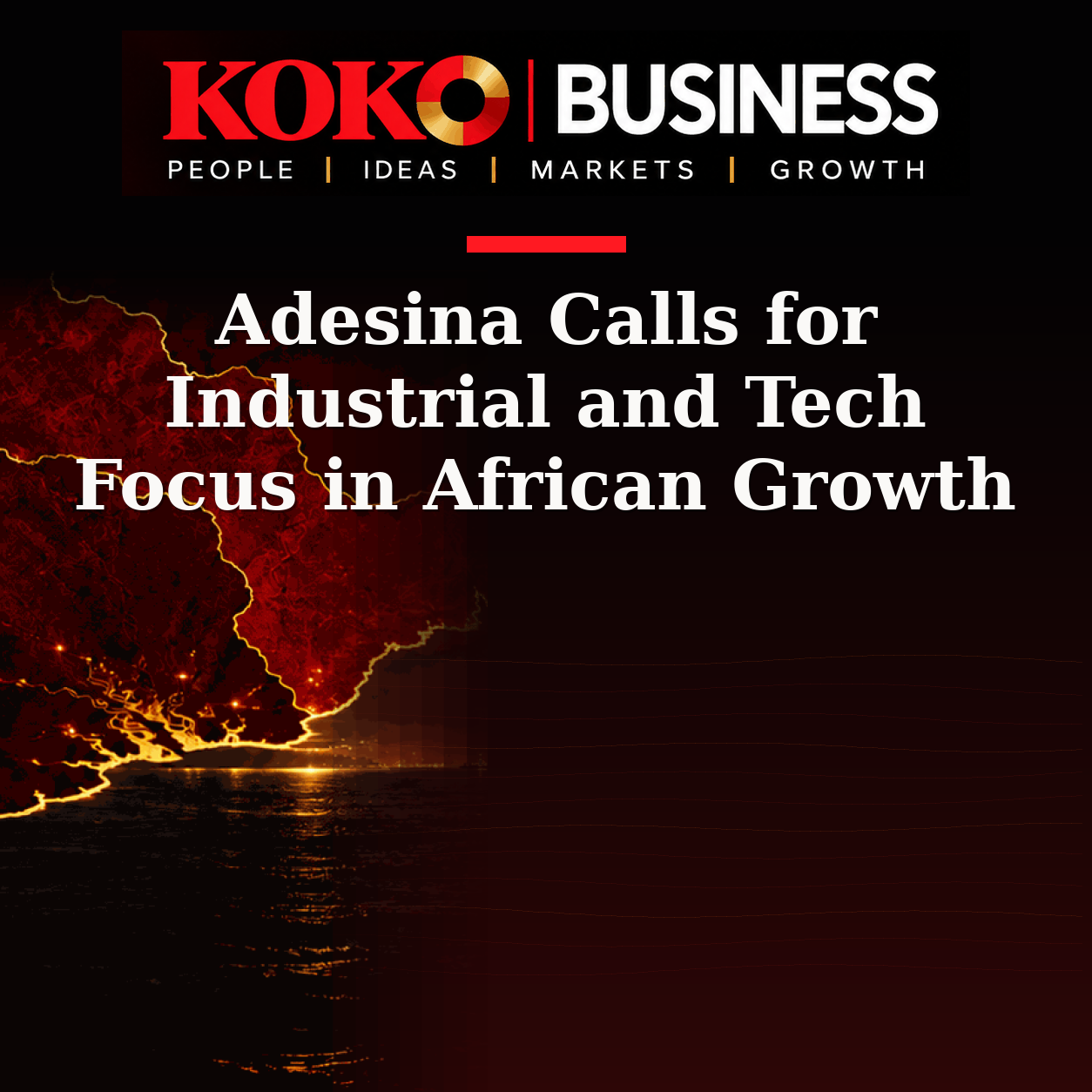 KOKO Business | People, Ideas, Markets, Growth | Adesina Calls for Industrial and Tech Focus in African Growth