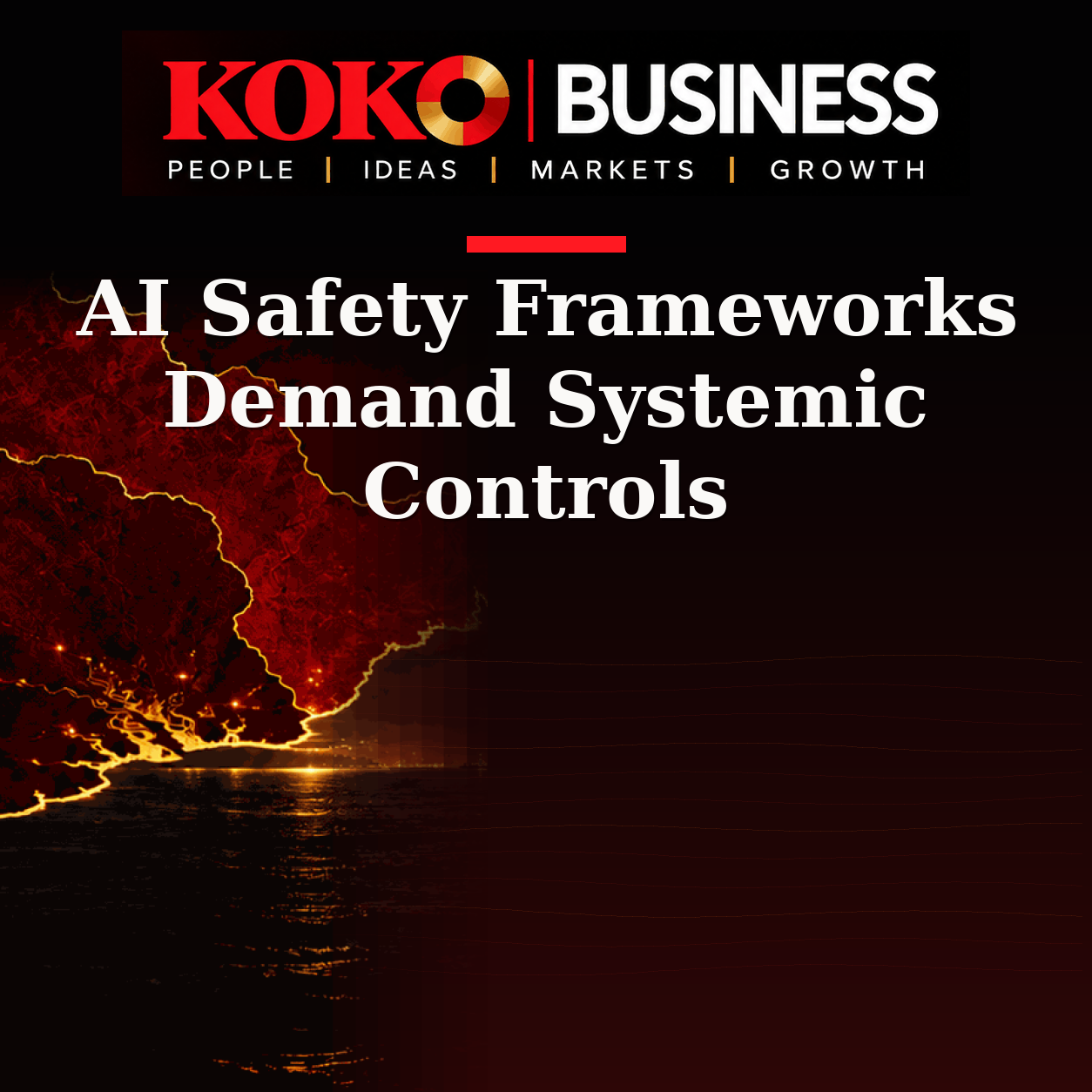 KOKO Business | People, Ideas, Markets, Growth | AI Safety Frameworks Demand Systemic Controls