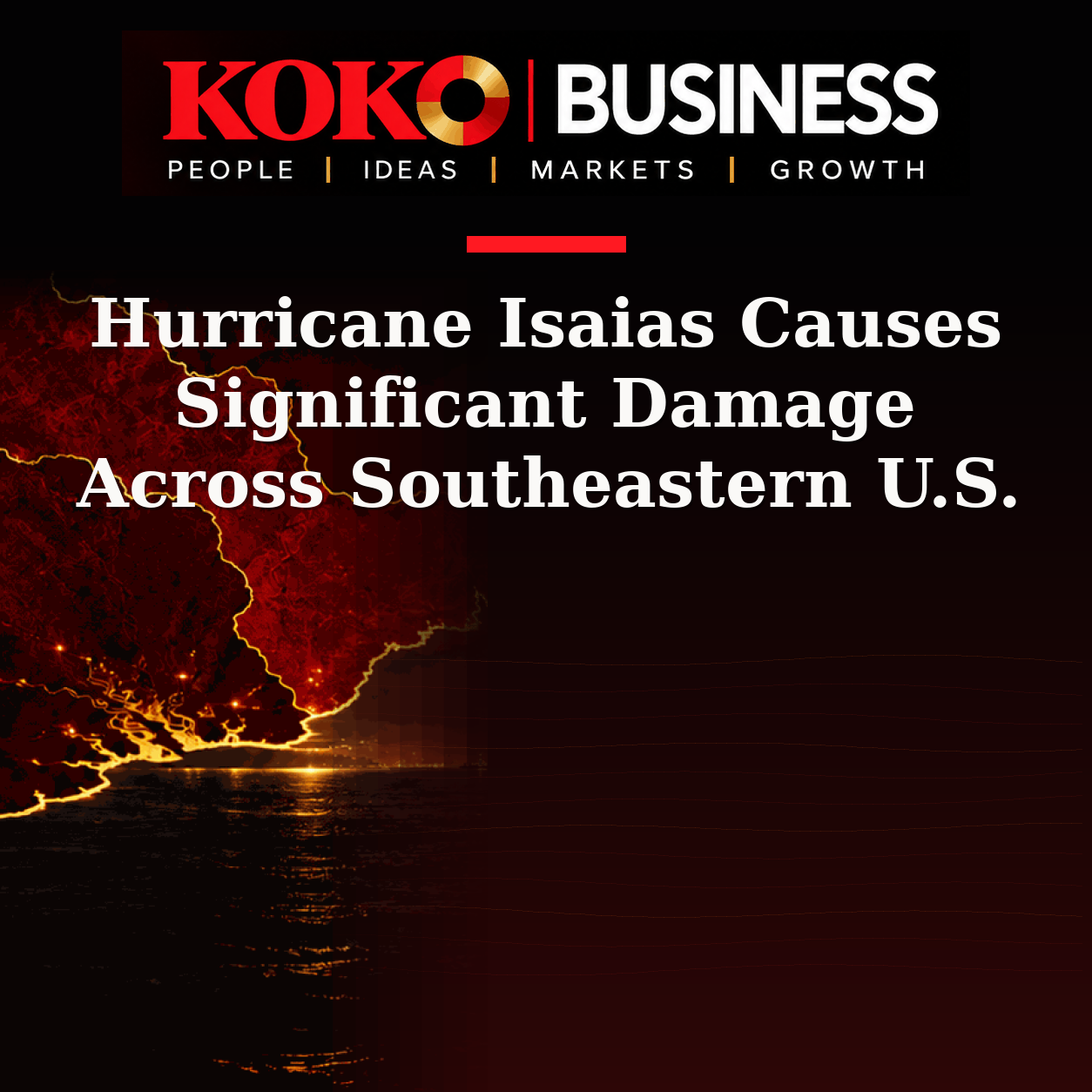 KOKO Business | People, Ideas, Markets, Growth | Hurricane Isaias Causes Significant Damage Across Southeastern U.S.