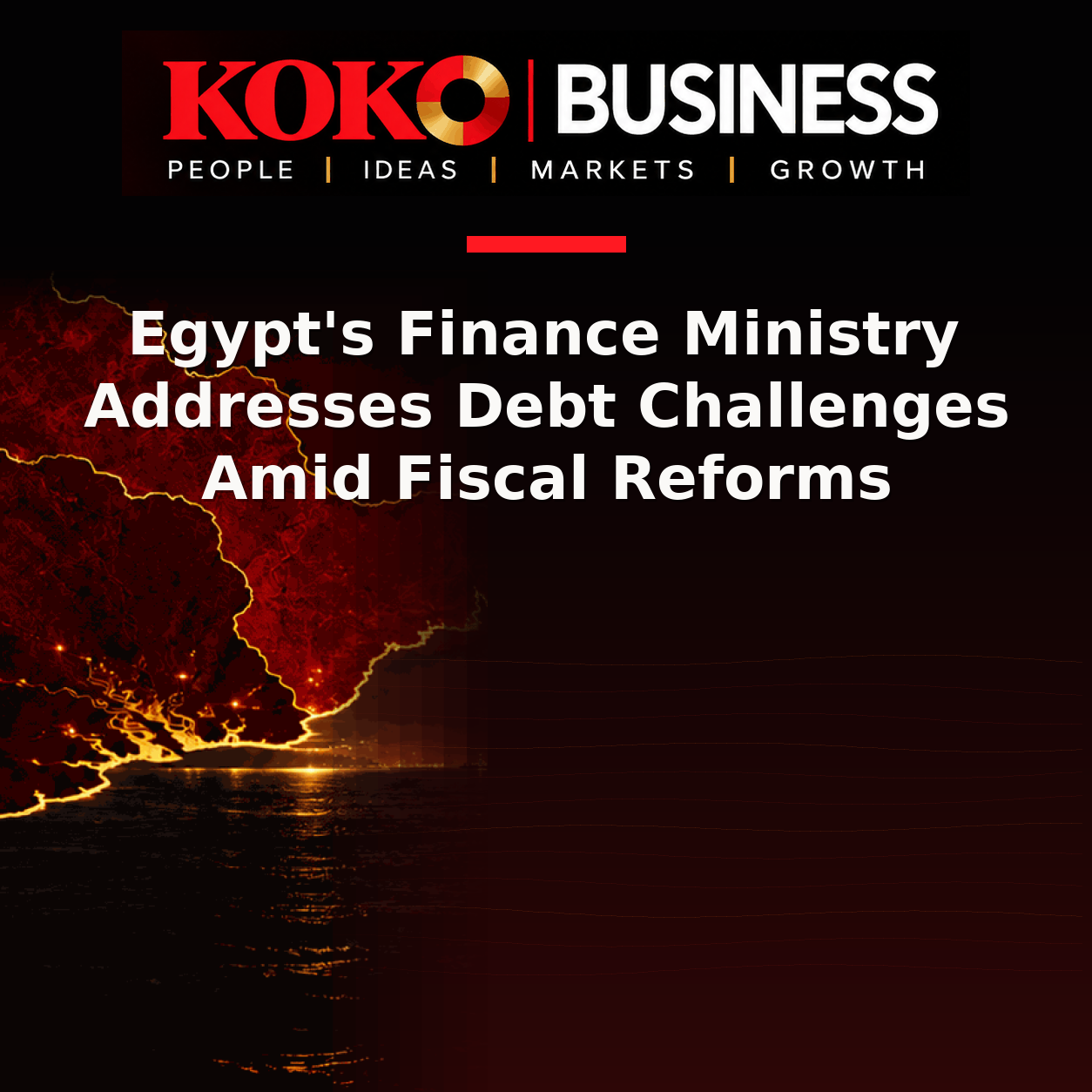 KOKO Business | People, Ideas, Markets, Growth | Egypt's Finance Ministry Addresses Debt Challenges Amid Fiscal Reforms