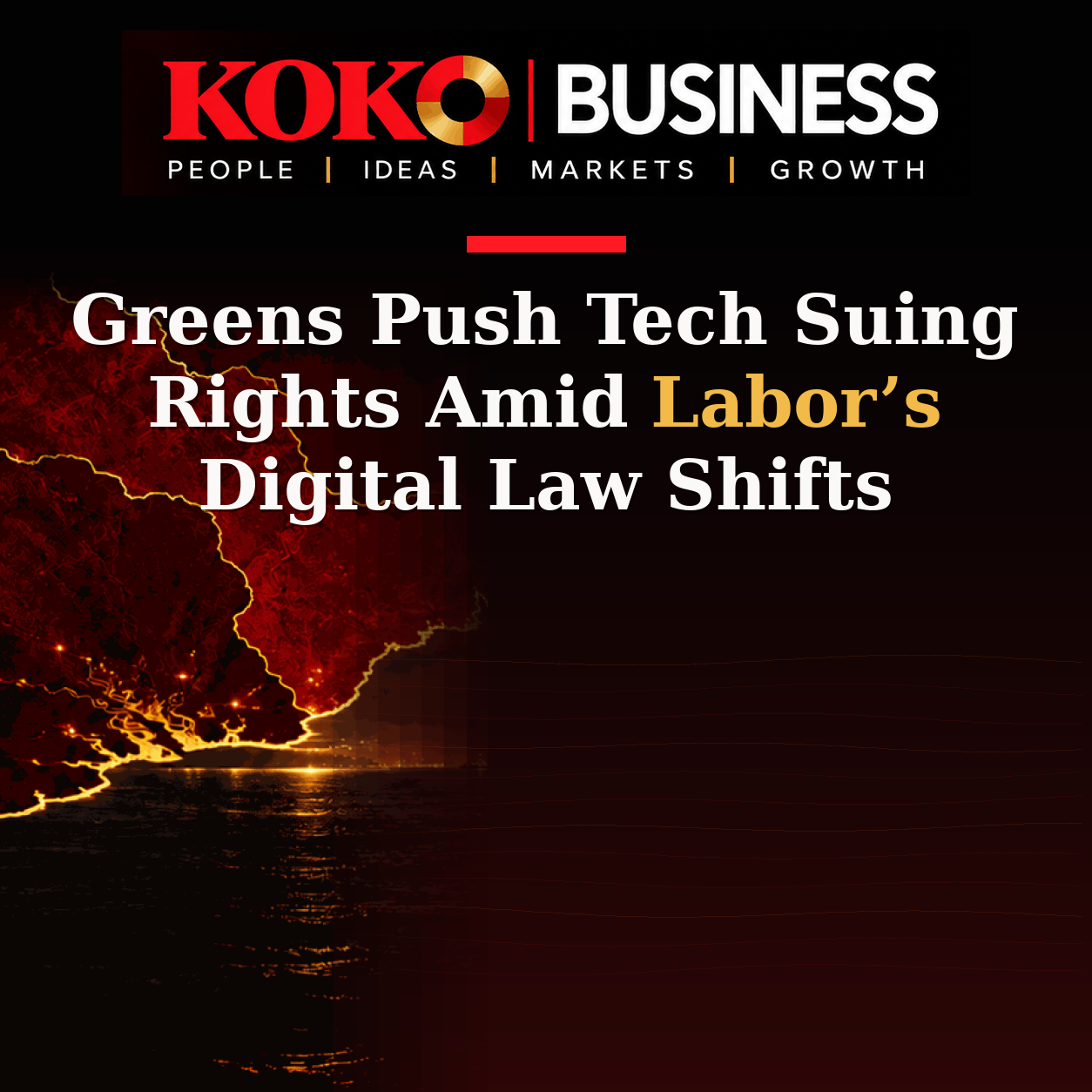 KOKO Business | People, Ideas, Markets, Growth | Greens Push Tech Suing Rights Amid Labor’s Digital Law Shifts