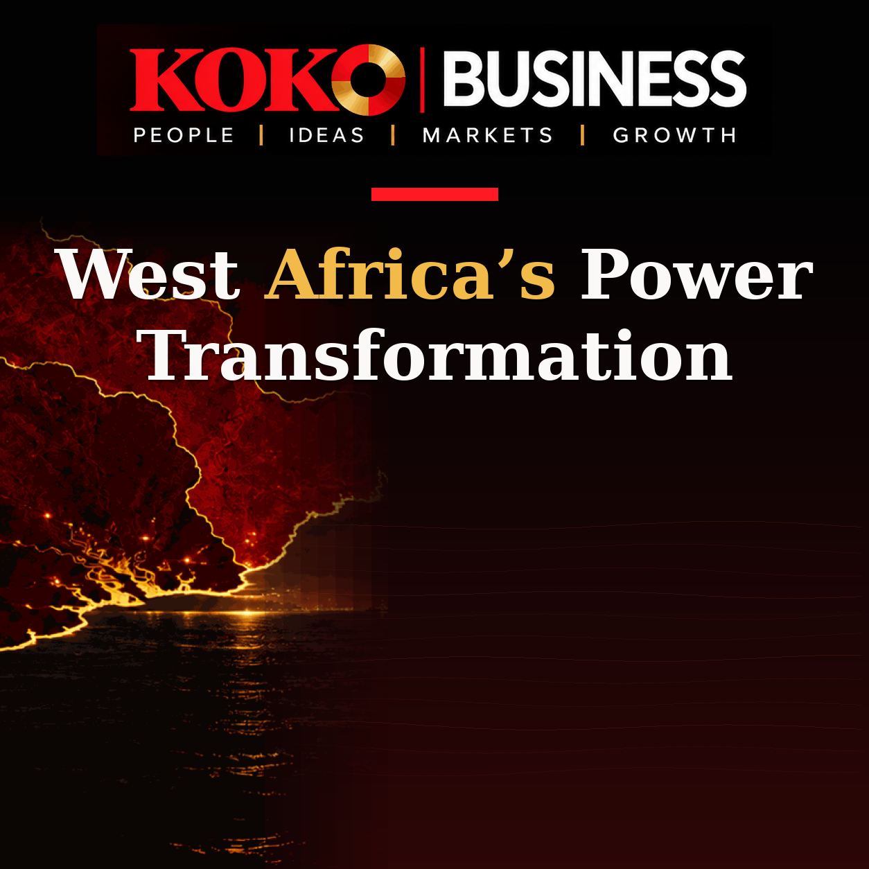 KOKO Business | People, Ideas, Markets, Growth | West Africa’s Power Transformation