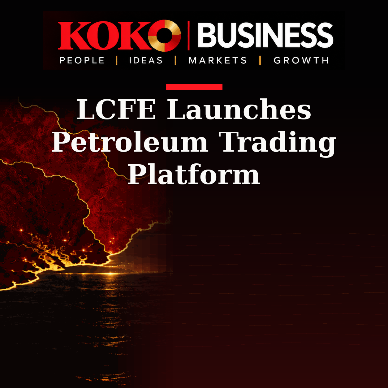 KOKO Business | People, Ideas, Markets, Growth | LCFE Launches Petroleum Trading Platform