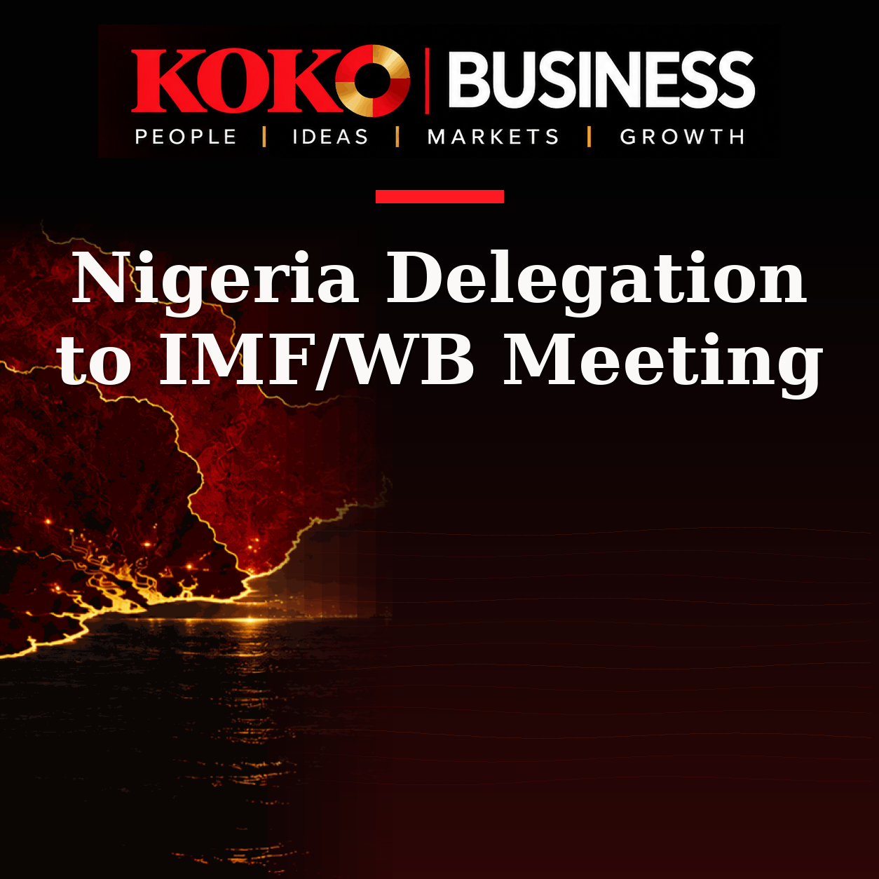 KOKO Business | People, Ideas, Markets, Growth | Nigeria Delegation to IMF/WB Meeting