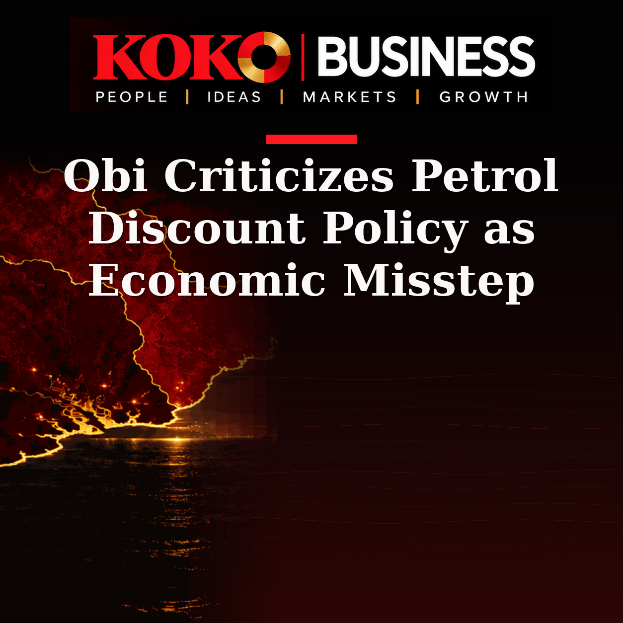 KOKO Business | People, Ideas, Markets, Growth | Obi Criticizes Petrol Discount Policy as Economic Misstep