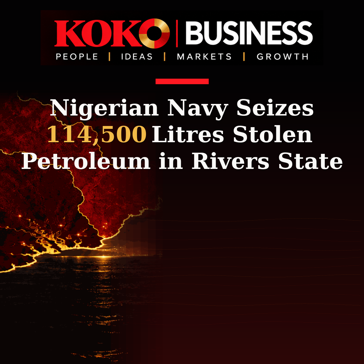 KOKO Business | People, Ideas, Markets, Growth | Nigerian Navy Seizes 114,500 Litres Stolen Petroleum in Rivers State