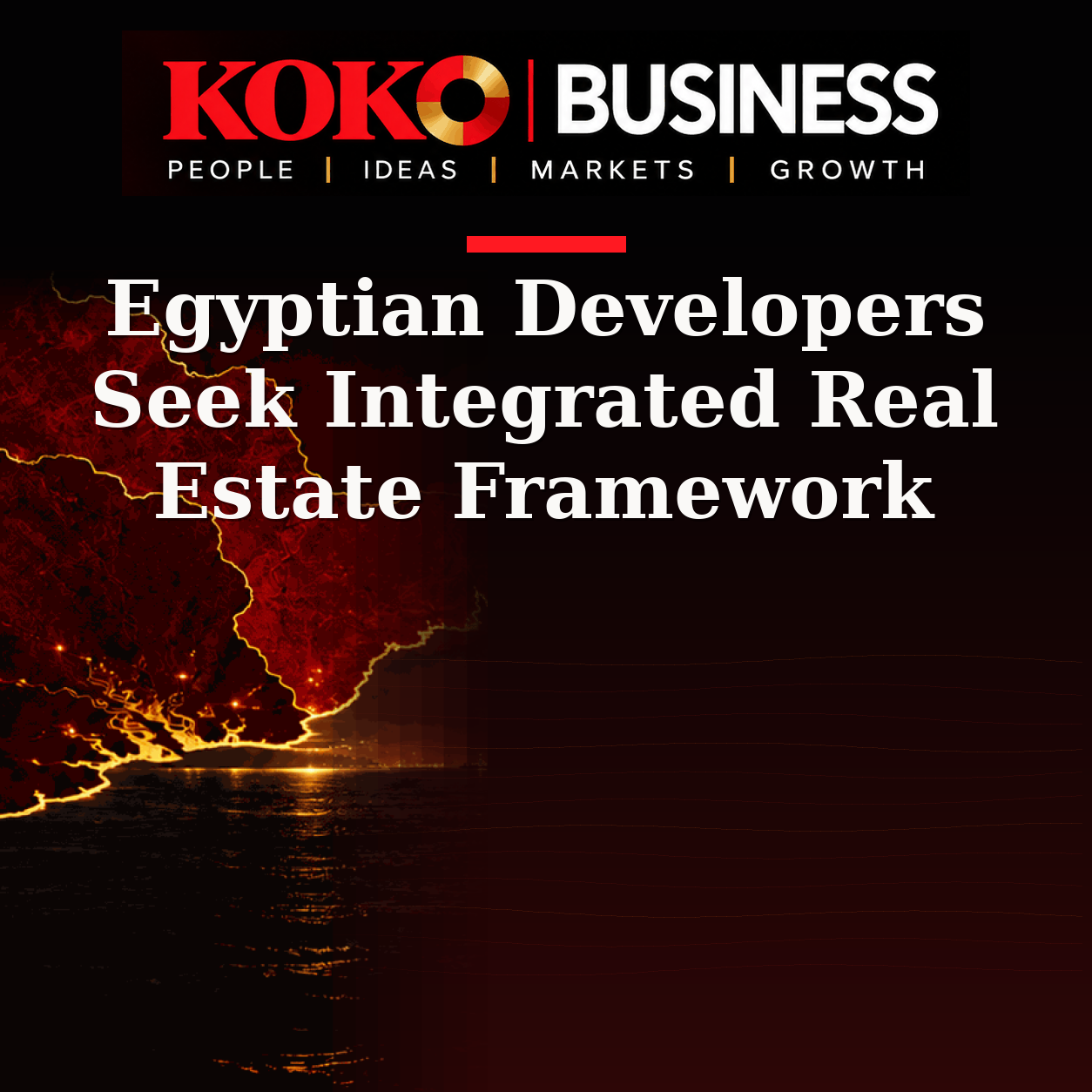 KOKO Business | People, Ideas, Markets, Growth | Egyptian Developers Seek Integrated Real Estate Framework