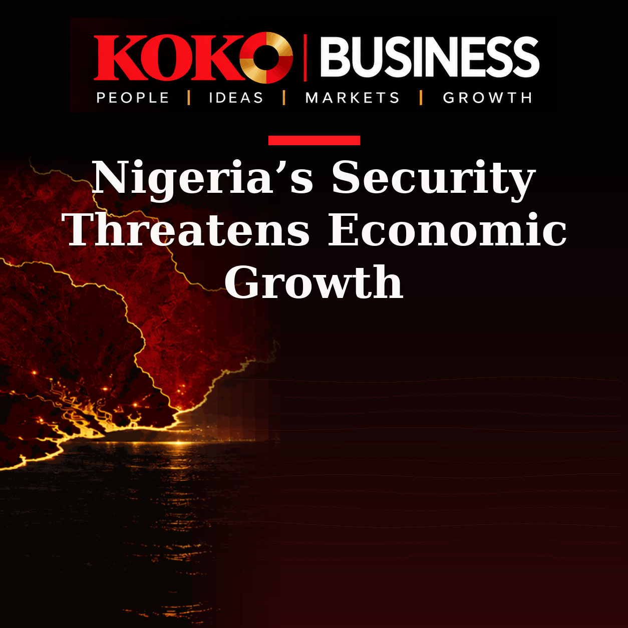 KOKO Business | People, Ideas, Markets, Growth | Nigeria’s Security Threatens Economic Growth