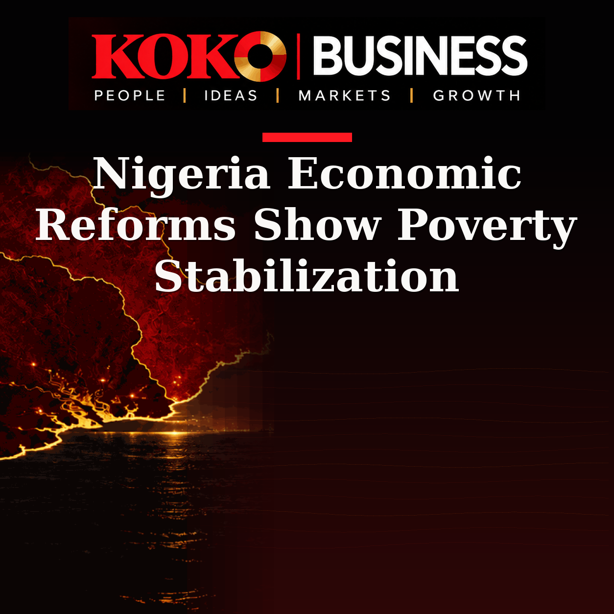 KOKO Business | People, Ideas, Markets, Growth | Nigeria Economic Reforms Show Poverty Stabilization