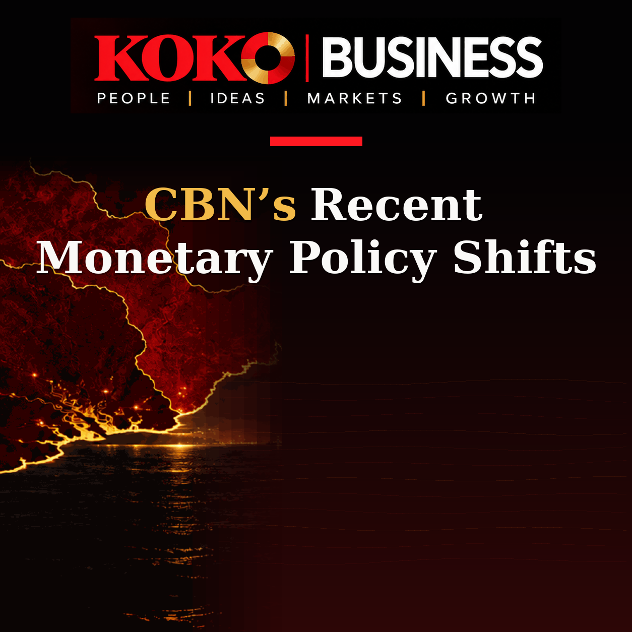 KOKO Business | People, Ideas, Markets, Growth | CBN’s Recent Monetary Policy Shifts