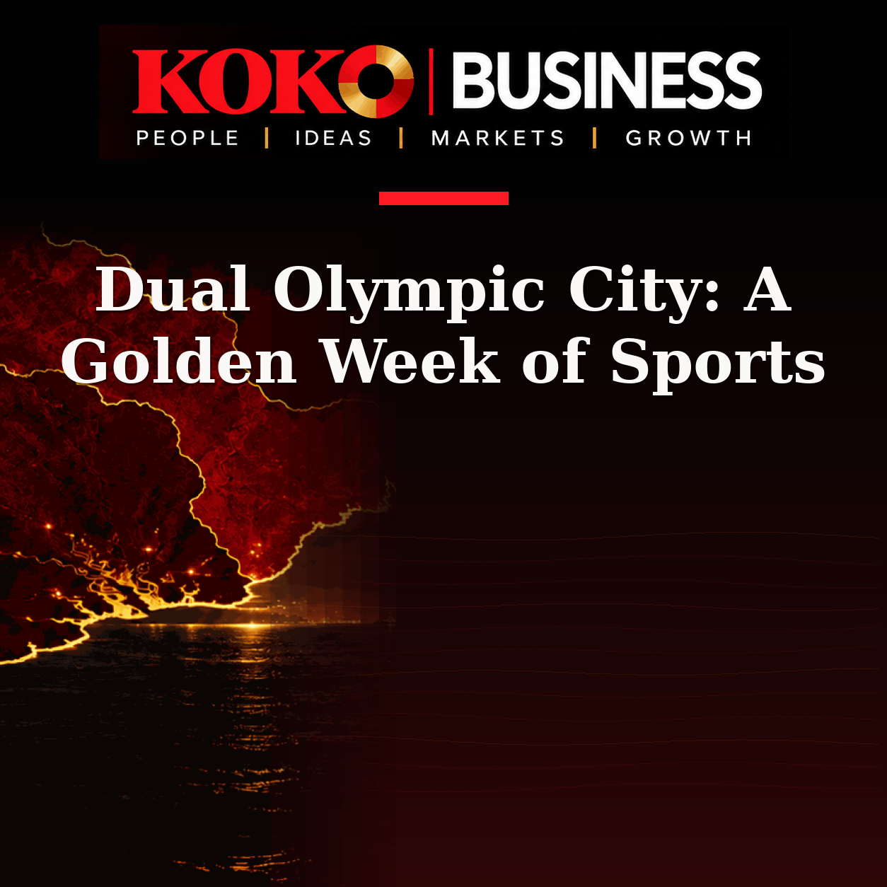 KOKO Business | People, Ideas, Markets, Growth | Dual Olympic City: A Golden Week of Sports