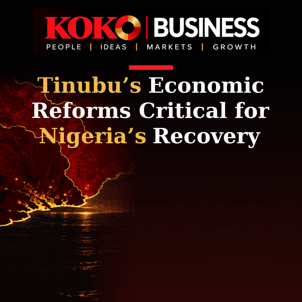 KOKO Business | People, Ideas, Markets, Growth | Tinubu’s Economic Reforms Critical for Nigeria’s Recovery