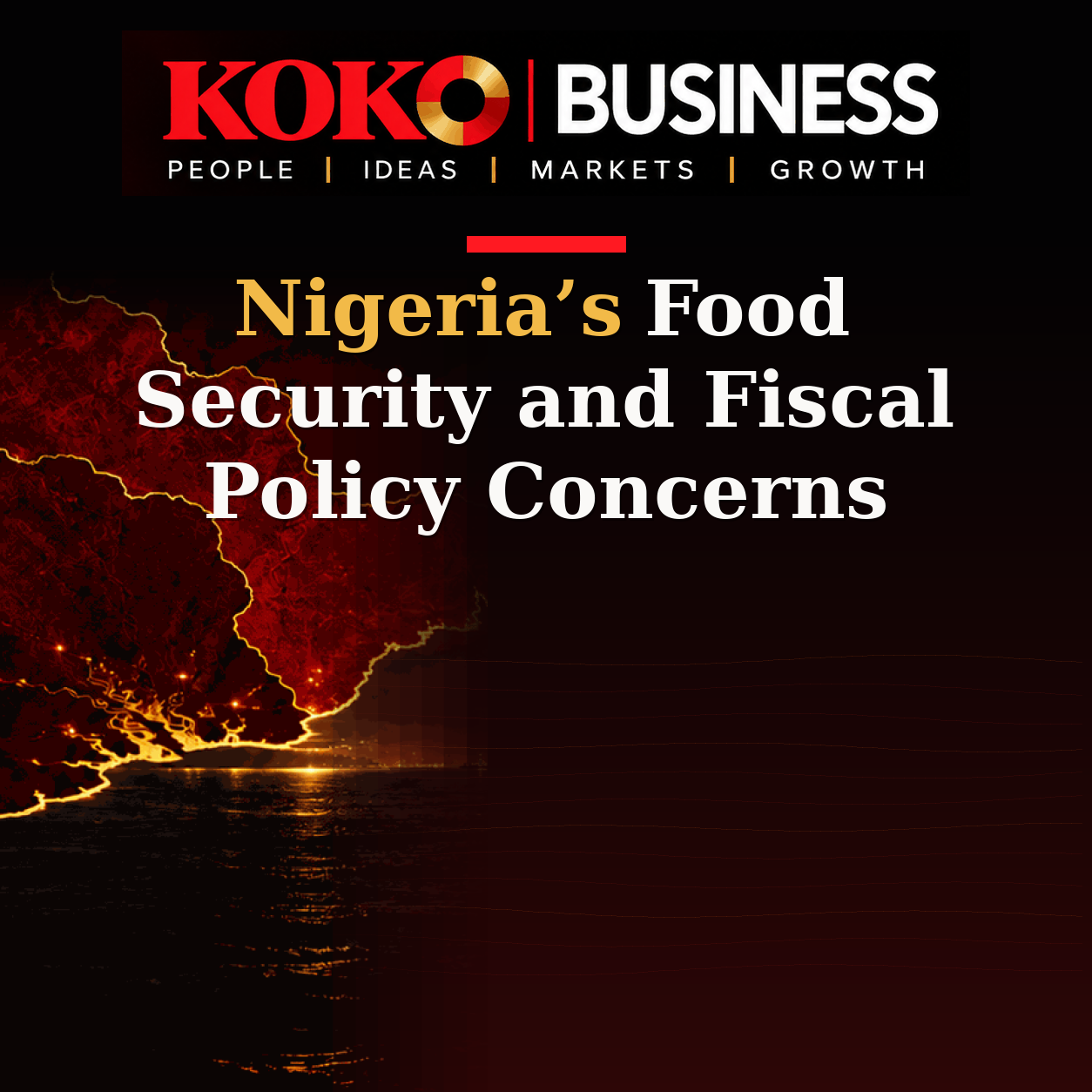 KOKO Business | People, Ideas, Markets, Growth | Nigeria’s Food Security and Fiscal Policy Concerns