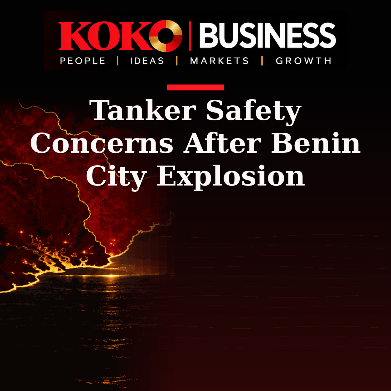 KOKO Business | People, Ideas, Markets, Growth | Tanker Safety Concerns After Benin City Explosion