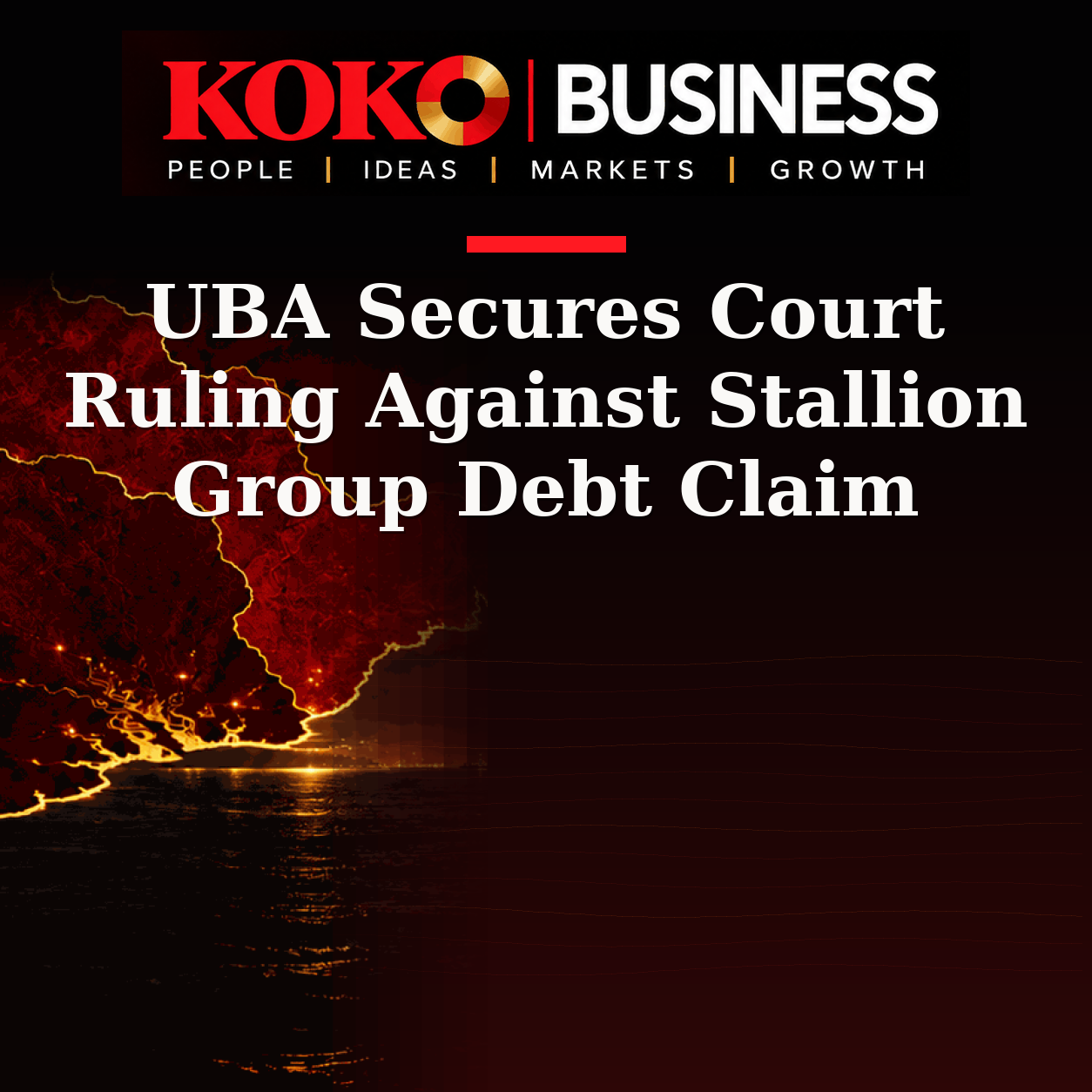 KOKO Business | People, Ideas, Markets, Growth | UBA Secures Court Ruling Against Stallion Group Debt Claim
