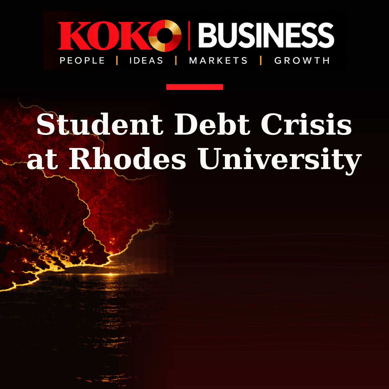 KOKO Business | People, Ideas, Markets, Growth | Student Debt Crisis at Rhodes University