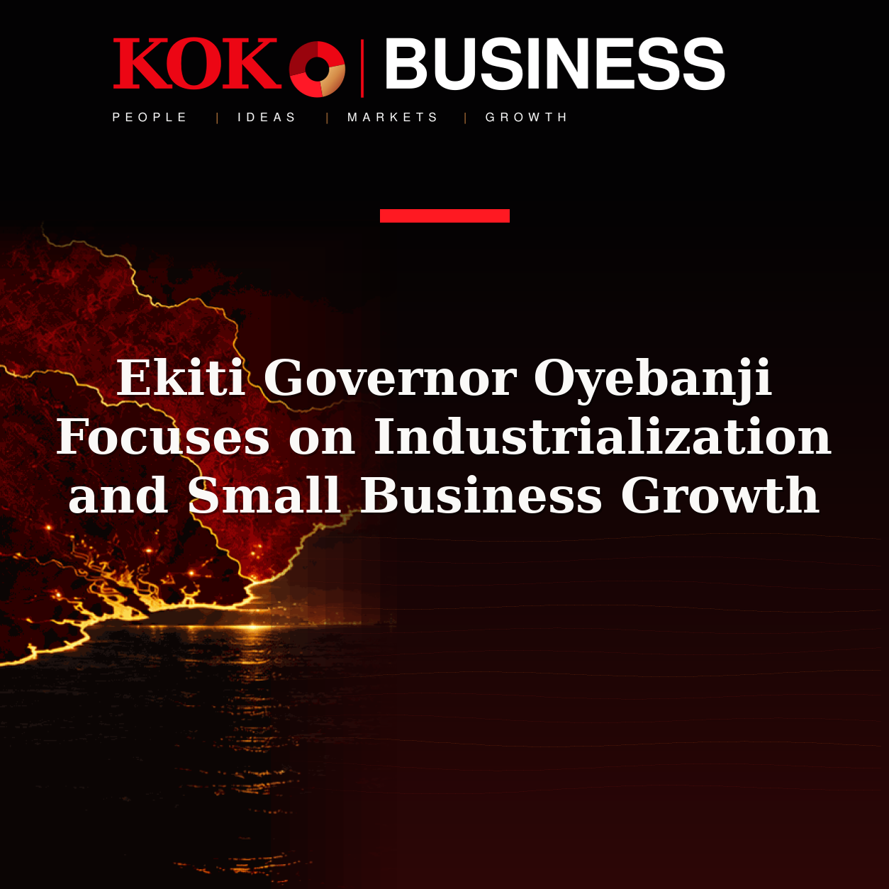 KOKO Business | People, Ideas, Markets, Growth | Ekiti Governor Oyebanji Focuses on Industrialization and Small Business Growth