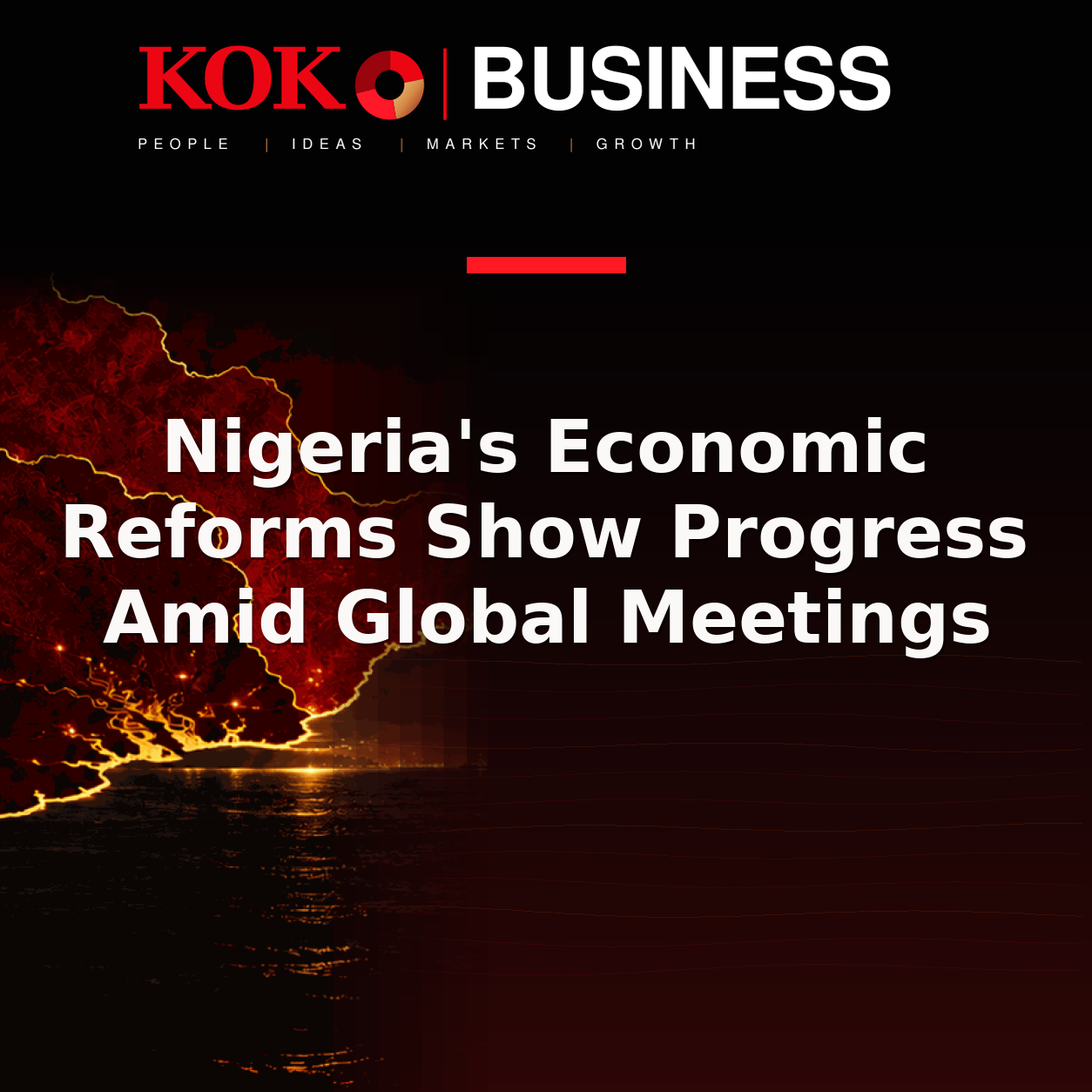 KOKO Business | People, Ideas, Markets, Growth | Nigeria's Economic Reforms Show Progress Amid Global Meetings