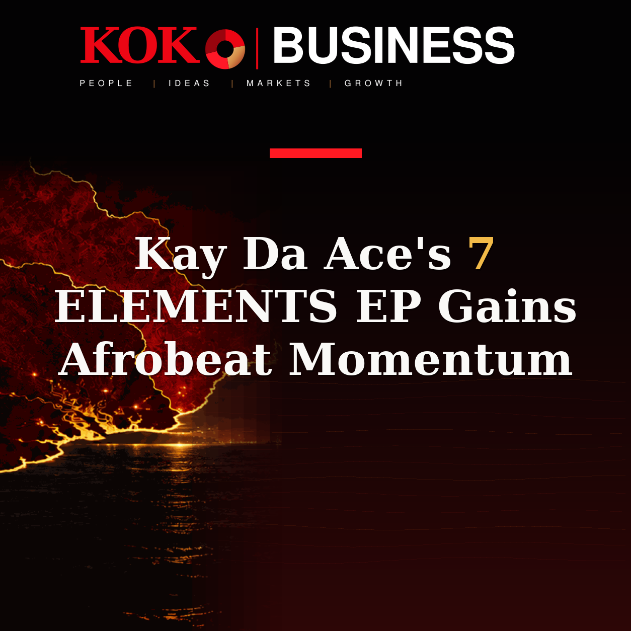 KOKO Business | People, Ideas, Markets, Growth | Kay Da Ace's 7 ELEMENTS EP Gains Afrobeat Momentum