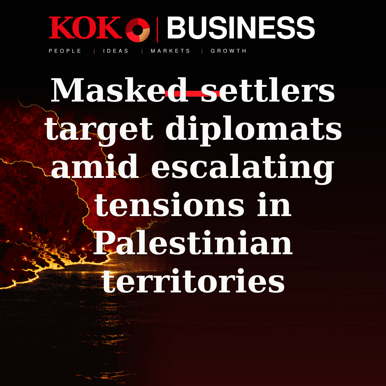 KOKO Business | People, Ideas, Markets, Growth | Masked settlers target diplomats amid escalating tensions in Palestinian territories