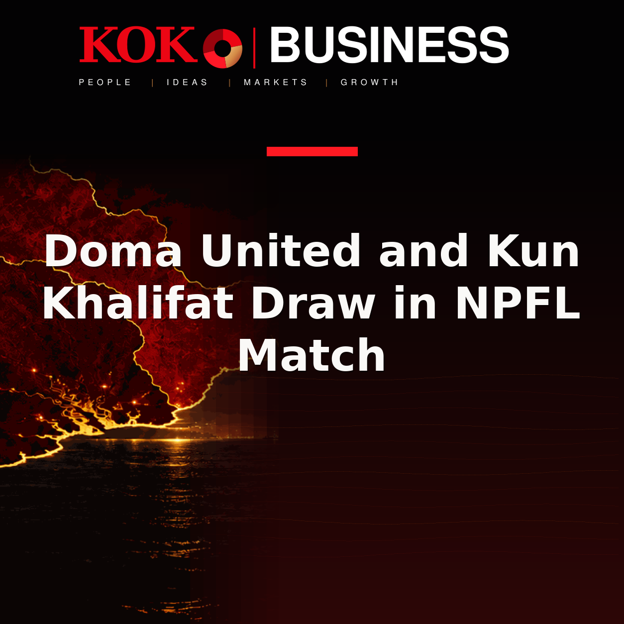 KOKO Business | People, Ideas, Markets, Growth | Doma United and Kun Khalifat Draw in NPFL Match