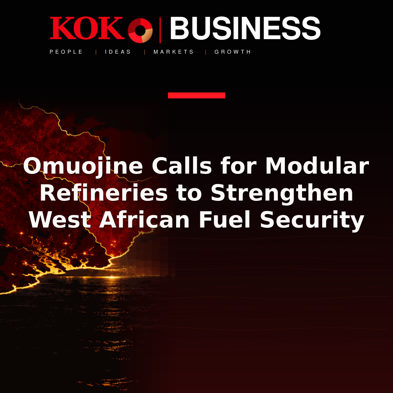 KOKO Business | People, Ideas, Markets, Growth | Omuojine Calls for Modular Refineries to Strengthen West African Fuel Security