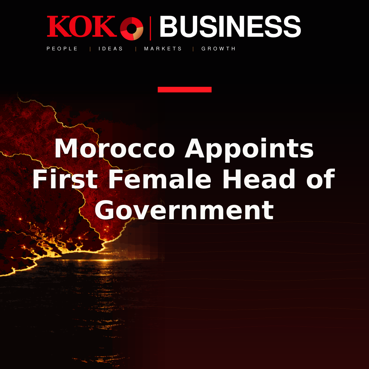 KOKO Business | People, Ideas, Markets, Growth | Morocco Appoints First Female Head of Government