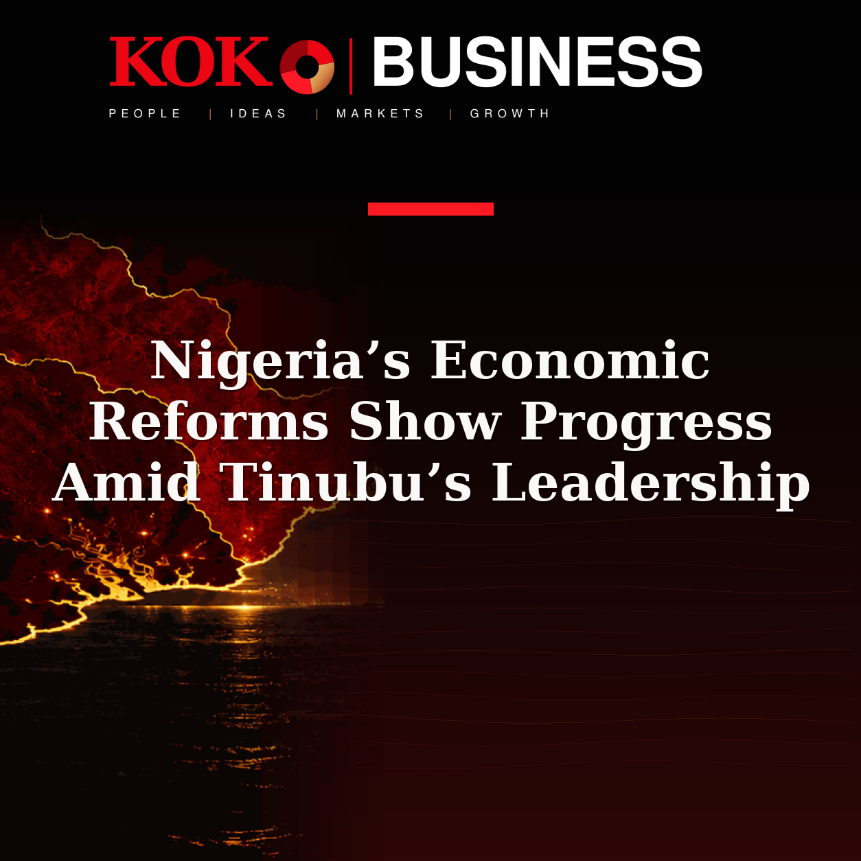 KOKO Business | People, Ideas, Markets, Growth | Nigeria’s Economic Reforms Show Progress Amid Tinubu’s Leadership